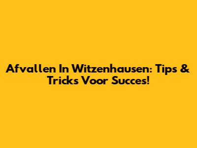 Afvallen In Witzenhausen: Tips & Tricks Voor Succes!
