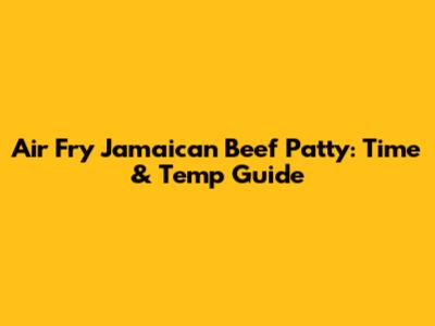 Air Fry Jamaican Beef Patty: Time & Temp Guide