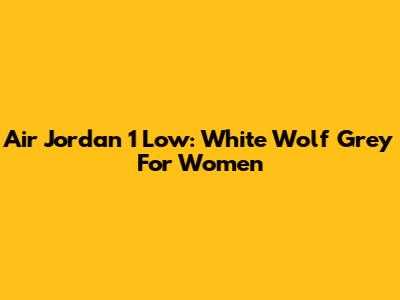 Air Jordan 1 Low: White Wolf Grey For Women