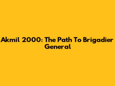 Akmil 2000: The Path To Brigadier General