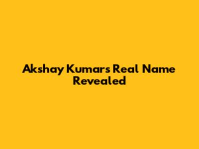 Akshay Kumar's Real Name Revealed