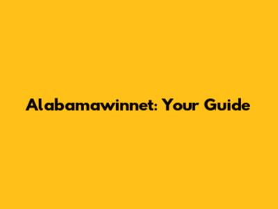 Alabamawinnet: Your Guide