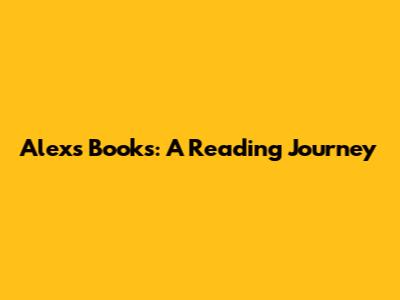 Alex's Books: A Reading Journey