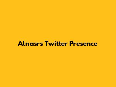 Alnasr's Twitter Presence