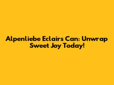 Alpenliebe Eclairs Can: Unwrap Sweet Joy Today!