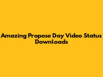 Amazing Propose Day Video Status Downloads