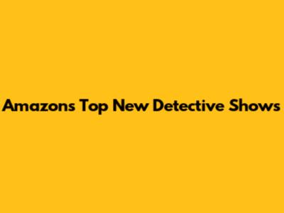 Amazon's Top New Detective Shows