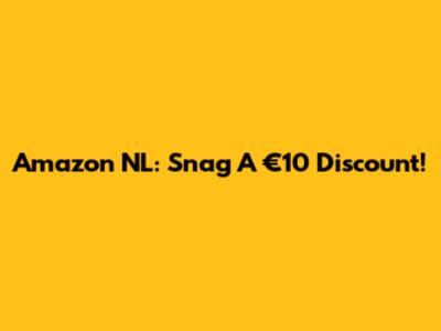 Amazon NL: Snag A €10 Discount!