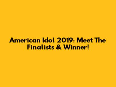 American Idol 2019: Meet The Finalists & Winner!