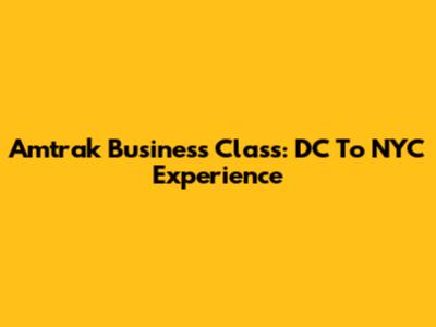 Amtrak Business Class: DC To NYC Experience
