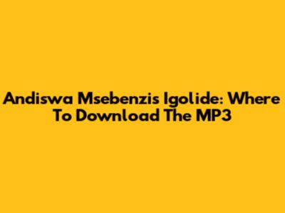 Andiswa Msebenzi's Igolide: Where To Download The MP3