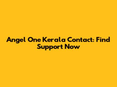 Angel One Kerala Contact: Find Support Now