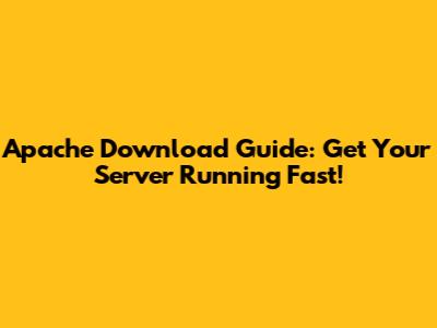 Apache Download Guide: Get Your Server Running Fast!