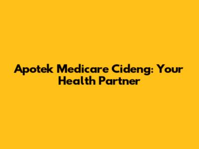 Apotek Medicare Cideng: Your Health Partner