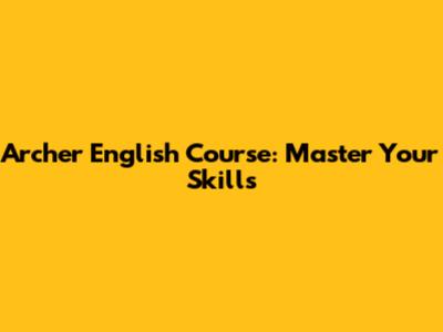 Archer English Course: Master Your Skills