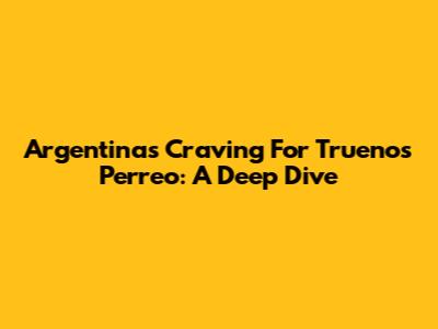 Argentina's Craving For Trueno's Perreo: A Deep Dive