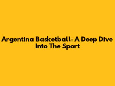Argentina Basketball: A Deep Dive Into The Sport