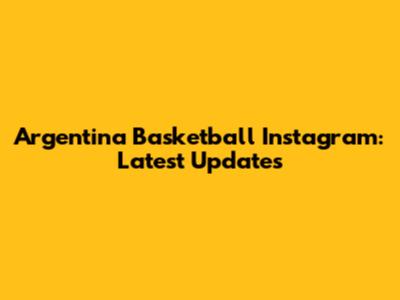 Argentina Basketball Instagram: Latest Updates