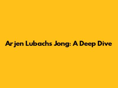 Arjen Lubach's Jong: A Deep Dive