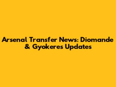 Arsenal Transfer News: Diomande & Gyokeres Updates