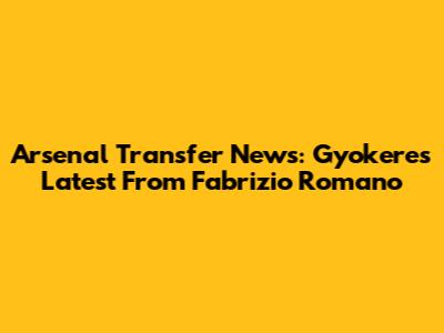 Arsenal Transfer News: Gyokeres Latest From Fabrizio Romano