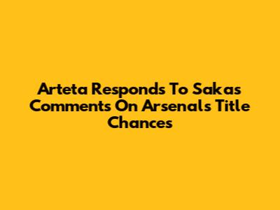 Arteta Responds To Saka's Comments On Arsenal's Title Chances
