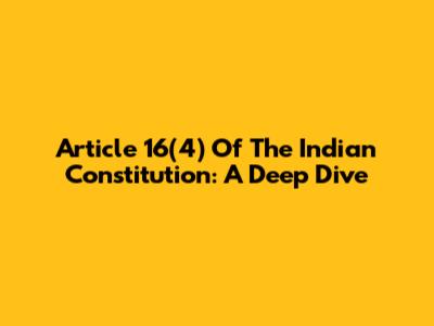 Article 16(4) Of The Indian Constitution: A Deep Dive