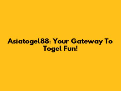 Asiatogel88: Your Gateway To Togel Fun!