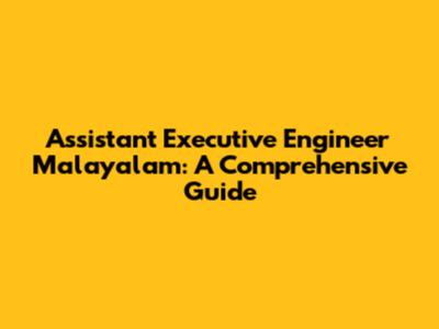 Assistant Executive Engineer Malayalam: A Comprehensive Guide