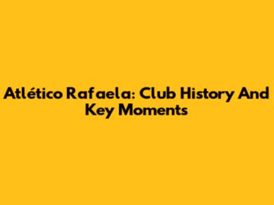 Atlético Rafaela: Club History And Key Moments