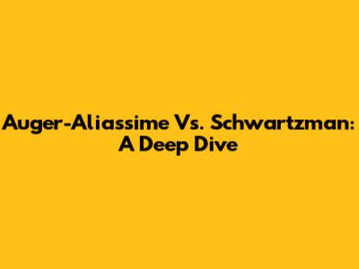 Auger-Aliassime Vs. Schwartzman: A Deep Dive