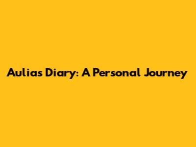 Aulia's Diary: A Personal Journey