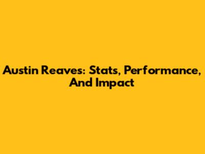 Austin Reaves: Stats, Performance, And Impact