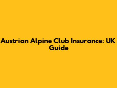 Austrian Alpine Club Insurance: UK Guide