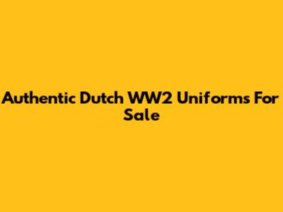 Authentic Dutch WW2 Uniforms For Sale