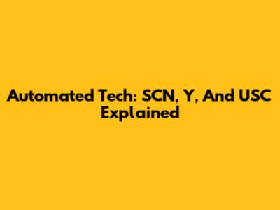 Automated Tech: SCN, Y, And USC Explained