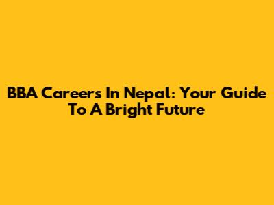 BBA Careers In Nepal: Your Guide To A Bright Future