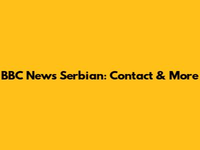 BBC News Serbian: Contact & More