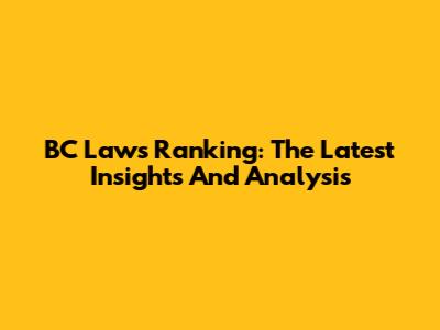 BC Law's Ranking: The Latest Insights And Analysis