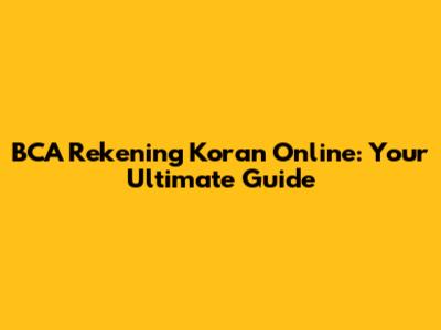 BCA Rekening Koran Online: Your Ultimate Guide