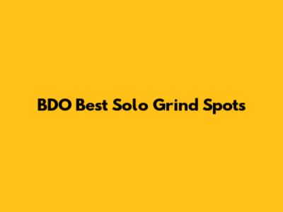 BDO Best Solo Grind Spots