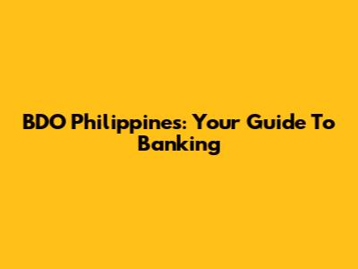 BDO Philippines: Your Guide To Banking