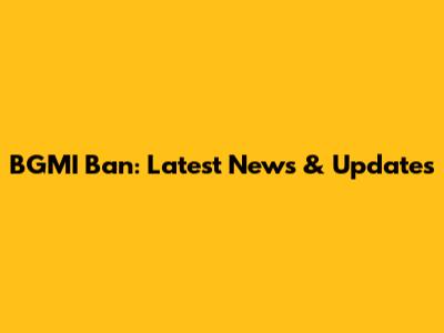 BGMI Ban: Latest News & Updates
