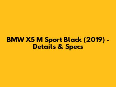 BMW X5 M Sport Black (2019) - Details & Specs