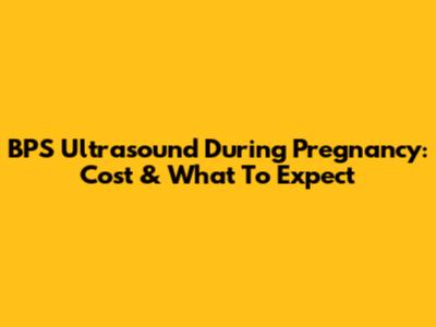 BPS Ultrasound During Pregnancy: Cost & What To Expect
