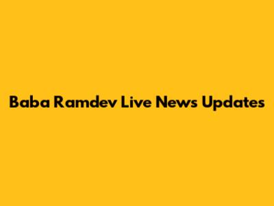 Baba Ramdev Live News Updates