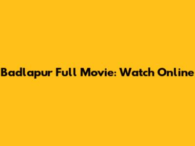 Badlapur Full Movie: Watch Online