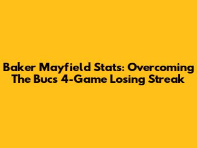 Baker Mayfield Stats: Overcoming The Bucs' 4-Game Losing Streak