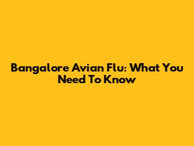 Bangalore Avian Flu: What You Need To Know