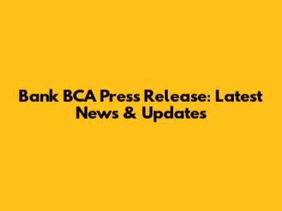 Bank BCA Press Release: Latest News & Updates